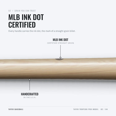 MLB ink dot on the handle of the Tater Torpedo, certifying straight-grain maple